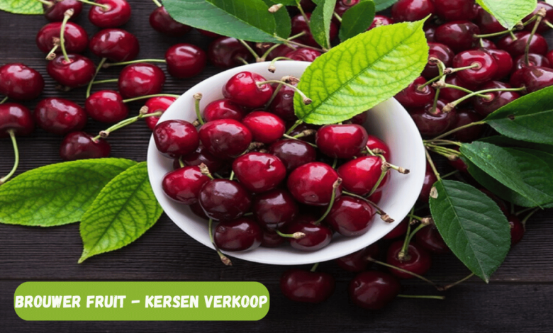 Brouwer Fruit - Kersen Verkoop