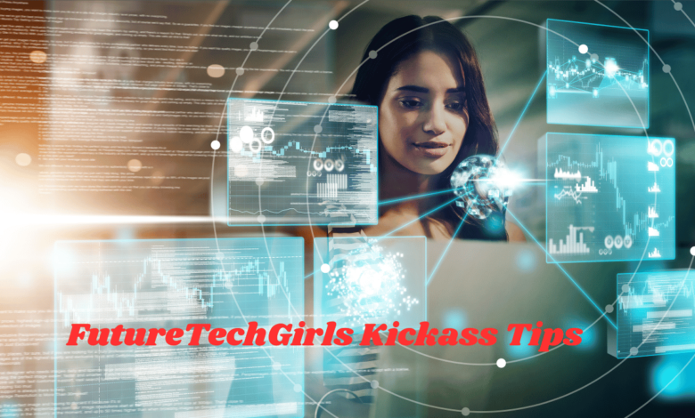 futuretechgirls kickass tips